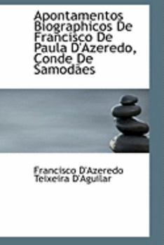 Paperback Apontamentos Biographicos de Francisco de Paula D'Azeredo, Conde de Samodaes Book