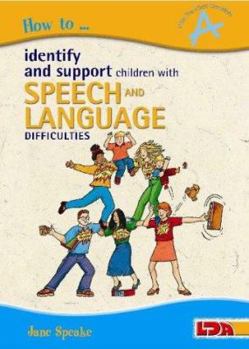 Paperback How to Identify and Support Children With Speech and Language Difficulties Book