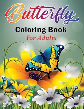 Paperback Butterfly Coloring Book for Adults: Great Butterfly Coloring Book For Adults with High Quality Image Book