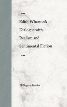 Hardcover Edith Wharton's Dialogue with Realism and Sentimental Fiction Book