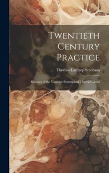 Hardcover Twentieth Century Practice: Diseases of the Vascular System and Thyroid Gland Book