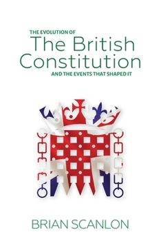 Paperback The evolution of The British Constitution and the events that shaped it Book