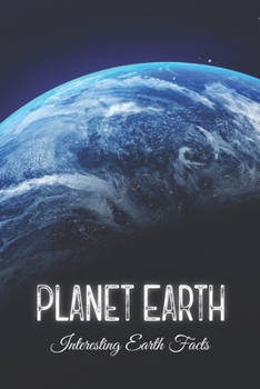 Paperback Planet Earth: Interesting Earth Facts: Interesting Earth-Related Information Book