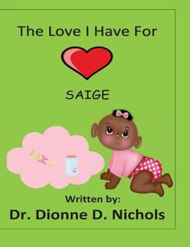 Paperback The Love I Have For Saige Book