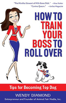 Hardcover How to Train Your Boss to Roll Over: Tips to Becoming a Top Dog Book