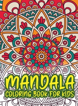 Mandala coloring book for kids: Amazing Coloring Book for Girls, Boys and Beginners with Mandala Designs for relaxation