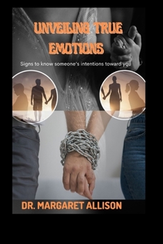 Paperback Unveiling True Emotions: Signs to know someone's intention toward you [Large Print] Book