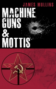 Paperback Machine Guns & Mottis: (Book V in The Winter Sniper Series) Book