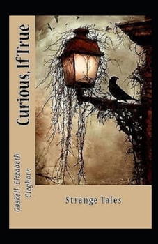 Curious, If True: Strange Tales Illustrated