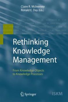 Paperback Rethinking Knowledge Management: From Knowledge Objects to Knowledge Processes Book