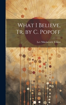 Hardcover What I Believe, Tr. by C. Popoff Book