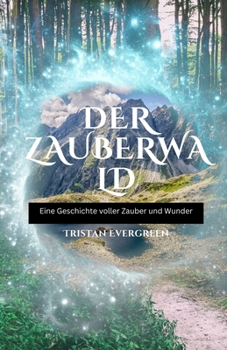 Paperback Der Zauberwald: Eine Geschichte voller Zauber und Wunder [German] Book