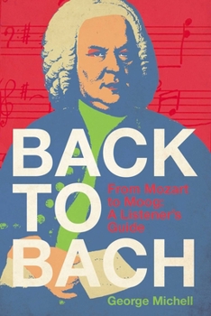 Hardcover Back to Bach: From Mozart to Moog - A Listener's Guide Book