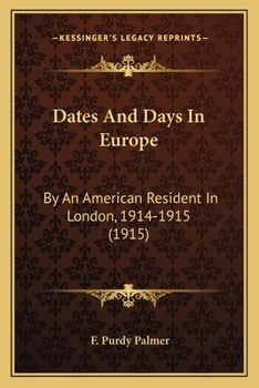 Paperback Dates And Days In Europe: By An American Resident In London, 1914-1915 (1915) Book