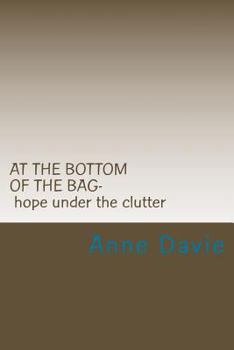 Paperback At The Bottom Of The Bag: Finding Hope Under The Clutter Book