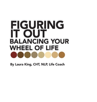 Hardcover Figuring It Out: Balancing Your Wheel of Life Book