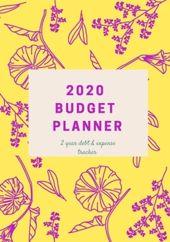 2020 Budget Planner : Expense and Get Out of Debt Planner with BONUS Track Every Single Thing You Spend Your Money on Sheets 2020 To 2021