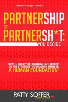 Paperback Partnership or Partnersh*t: You Decide. How To Build Your Business Partnership on the Strongest Foundation There Is- A Human Foundation Book