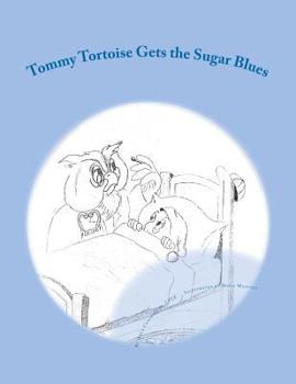 Paperback Tommy Tortoise gets the Sugar Blues Book