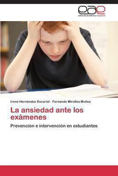 La ansiedad ante los exámenes: Prevención e intervención en estudiantes