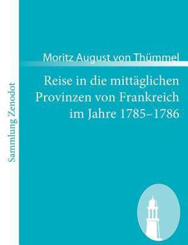 Paperback Reise in die mittäglichen Provinzen von Frankreich im Jahre 1785-1786 [German] Book