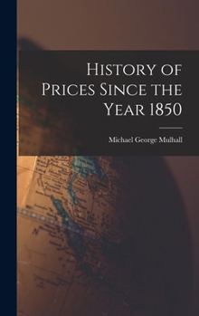 Hardcover History of Prices Since the Year 1850 Book