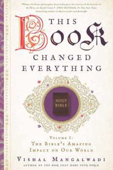 Paperback This Book Changed Everything: The Bible’s Amazing Impact on Our World Book