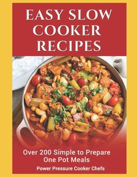 Paperback Easy Slow Cooker Recipes: Over 200 Simple to Prepare One Pot Meals Book