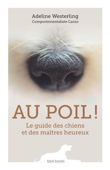 Paperback Au Poil !: Le guide des chiens et des maîtres heureux [French] Book