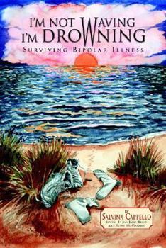 Hardcover I'm Not Waving, I'm Drowning: Surviving Bipolar Illness Book