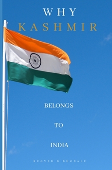 Paperback Why Kashmir Belongs to India: The Long Disputed Region Book