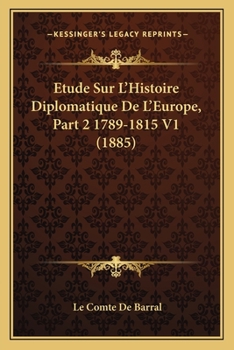 Paperback Etude Sur L'Histoire Diplomatique De L'Europe, Part 2 1789-1815 V1 (1885) [French] Book