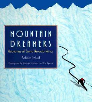 Paperback Mountain Dreamers: Visionaries of Sierra Nevada Skiing Book