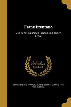 Paperback Franz Brentano: Zur Kenntnis seines Lebens und seiner Lehre [German] Book