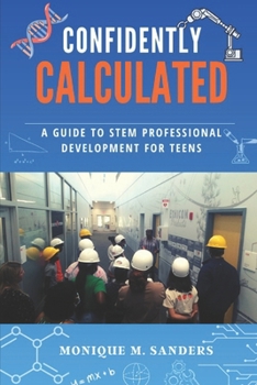 Paperback Confidently Calculated: A Guide to STEM Profesional Development for Teens Book