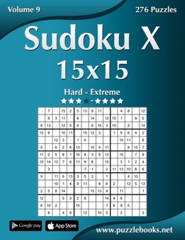 Paperback Sudoku X 15x15 - Hard to Extreme - Volume 9 - 276 Puzzles Book