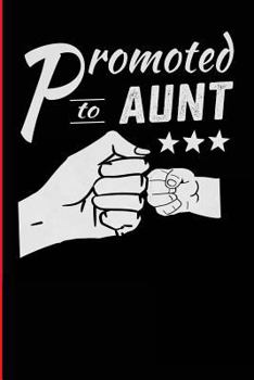 Paperback Promoted to Aunt: Promoted to Aunt Baby Announcement Note Book