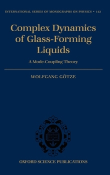 Hardcover Complex Dynamics of Glass-Forming Liquids: A Mode-Coupling Theory Book