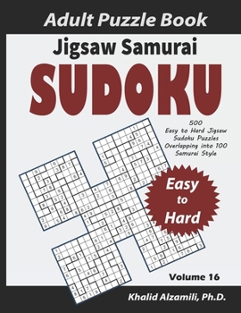 Paperback Jigsaw Samurai Sudoku Adult Puzzle Book: 500 Easy to Hard Jigsaw Sudoku Puzzles Overlapping into 100 Samurai Style: Keep Your Brain Young [Large Print] Book