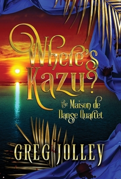 Where's Kazu?: Book One of the Maison de Danse Quartet - Book #1 of the Maison de Danse Quartet