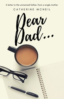 Paperback Dear Dad....: A letter to the unmarried father, from a single mother Book