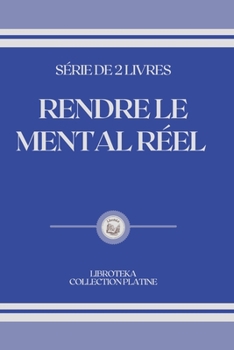 Paperback Rendre Le Mental R?el: s?rie de 2 livres [French] Book