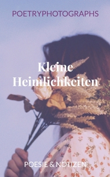 Paperback Kleine Heimlichkeiten: Poesie & Notizen [German] Book