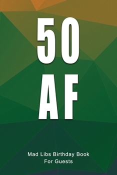 50 AF Mad Libs Birthday Book For Guests: Funny (6x9) Mad Libs 50th Birthday Guest Book - Polygonal Design