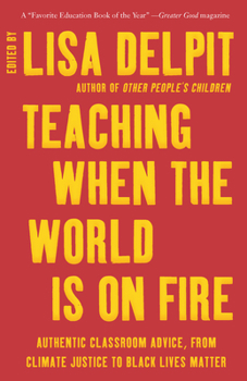 Paperback Teaching When the World Is on Fire: Authentic Classroom Advice, from Climate Justice to Black Lives Matter Book