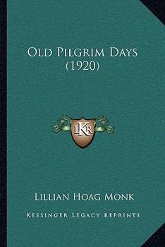 Paperback Old Pilgrim Days (1920) Book