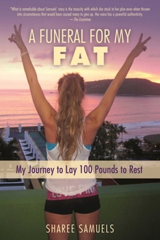 Hardcover A Funeral for My Fat: My Journey to Lay 100 Pounds to Rest Book