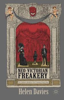 Hardcover Neo-Victorian Freakery: The Cultural Afterlife of the Victorian Freak Show Book