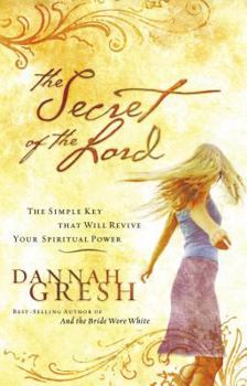 Paperback The Secret of the Lord: The Simple Key That Will Revive Your Spiritual Power Book