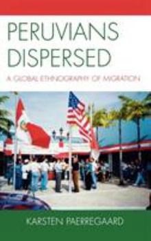 Hardcover Peruvians Dispersed: A Global Ethnography of Migration Book